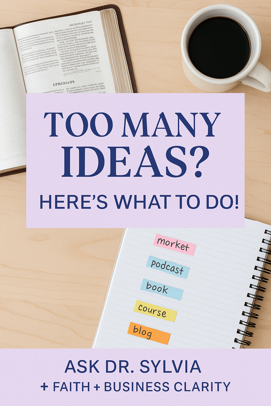 Too Many Ideas? Here’s What To Do! – Christian entrepreneurship blog by Ask Dr. Sylvia